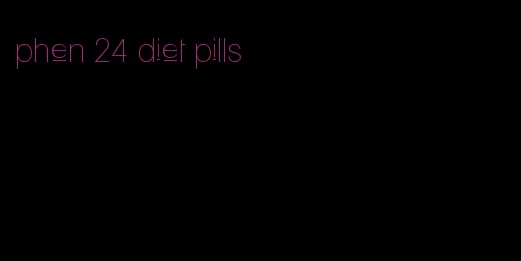 phen 24 diet pills