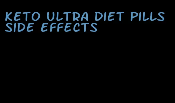 keto ultra diet pills side effects