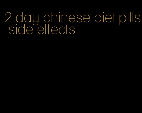 2 day chinese diet pills side effects