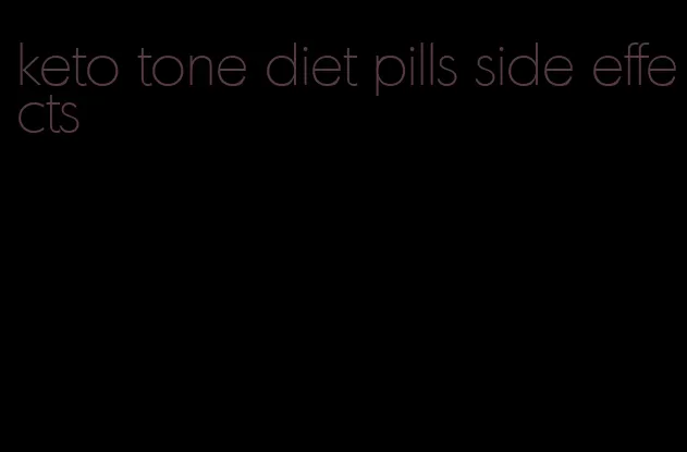 keto tone diet pills side effects