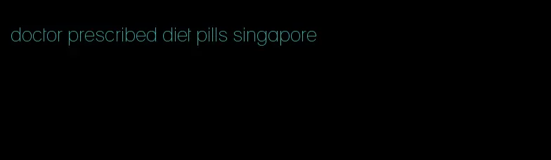 doctor prescribed diet pills singapore