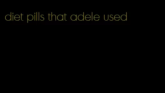 diet pills that adele used