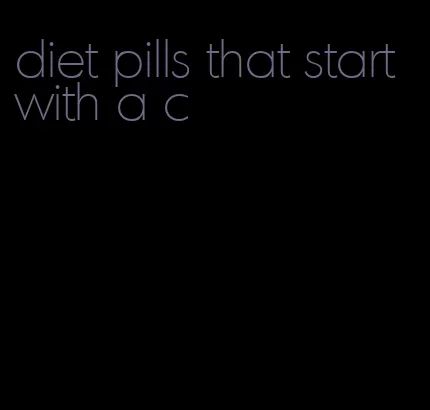 diet pills that start with a c