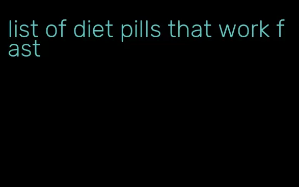 list of diet pills that work fast