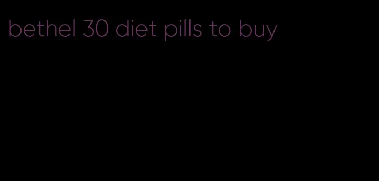 bethel 30 diet pills to buy