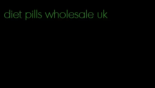 diet pills wholesale uk