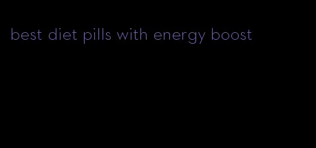 best diet pills with energy boost