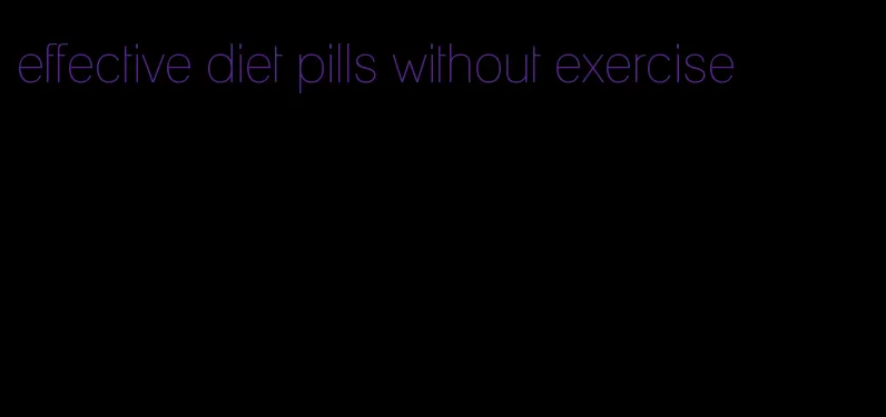 effective diet pills without exercise