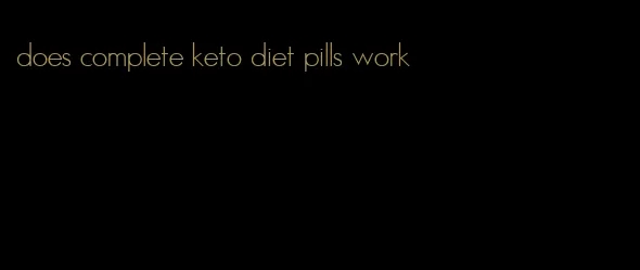 does complete keto diet pills work