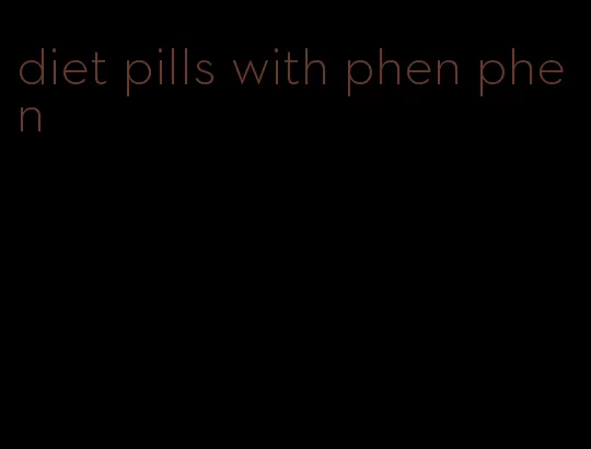 diet pills with phen phen