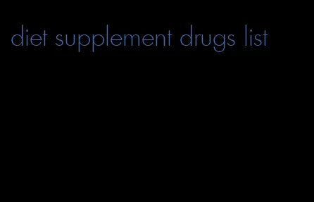 diet supplement drugs list