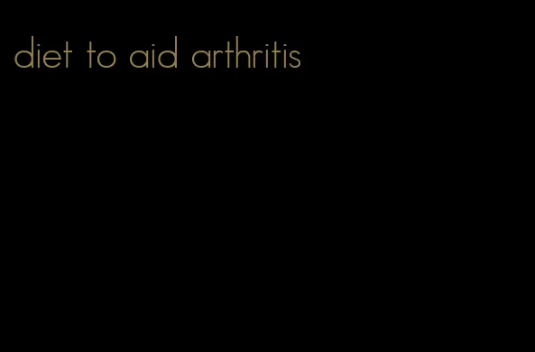 diet to aid arthritis