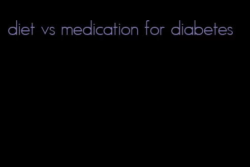 diet vs medication for diabetes