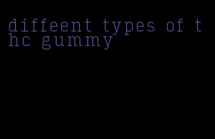 diffeent types of thc gummy