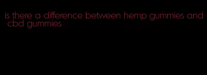 is there a difference between hemp gummies and cbd gummies