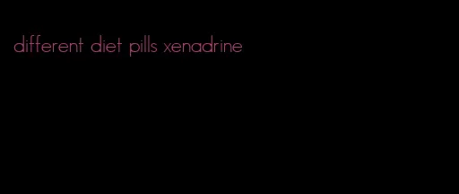 different diet pills xenadrine