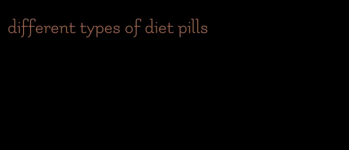 different types of diet pills