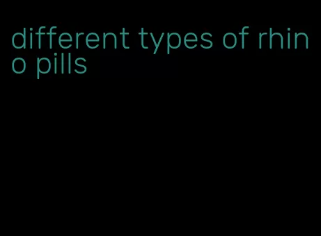 different types of rhino pills