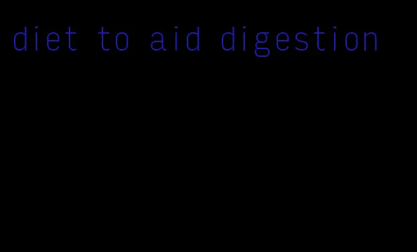 diet to aid digestion