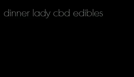 dinner lady cbd edibles