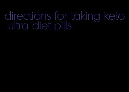 directions for taking keto ultra diet pills