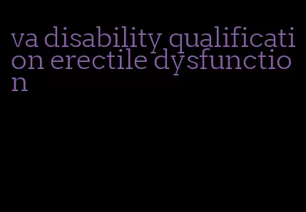 va disability qualification erectile dysfunction