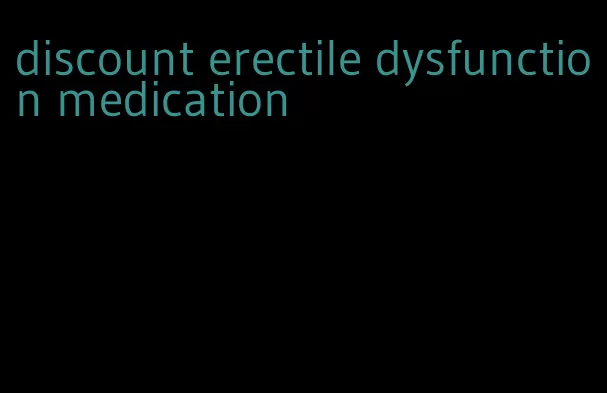 discount erectile dysfunction medication