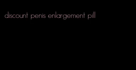 discount penis enlargement pill