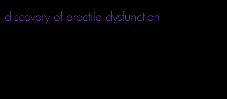 discovery of erectile dysfunction