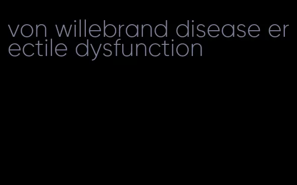 von willebrand disease erectile dysfunction