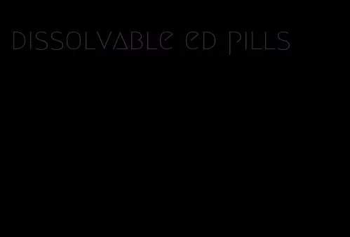 dissolvable ed pills