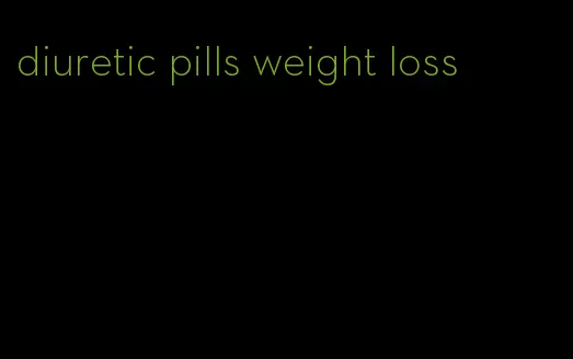 diuretic pills weight loss