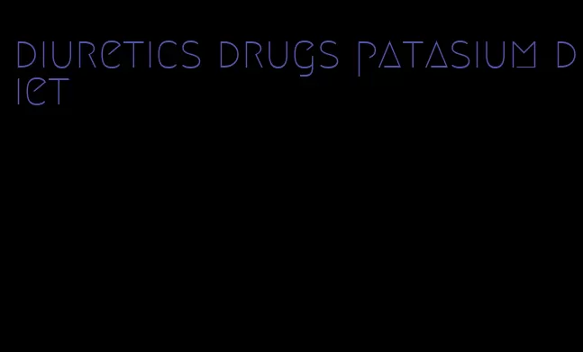 diuretics drugs patasium diet