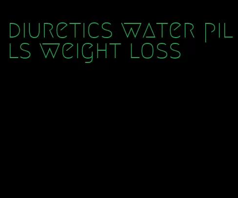 diuretics water pills weight loss