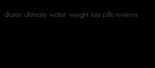 diurex ultimate water weight loss pills reviews