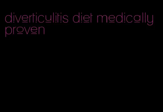 diverticulitis diet medically proven