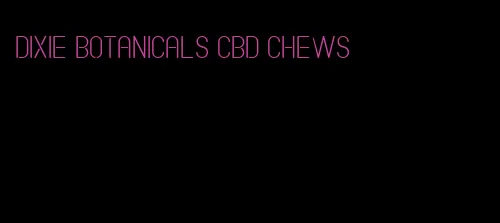 dixie botanicals cbd chews