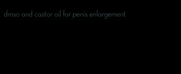 dmso and castor oil for penis enlargement