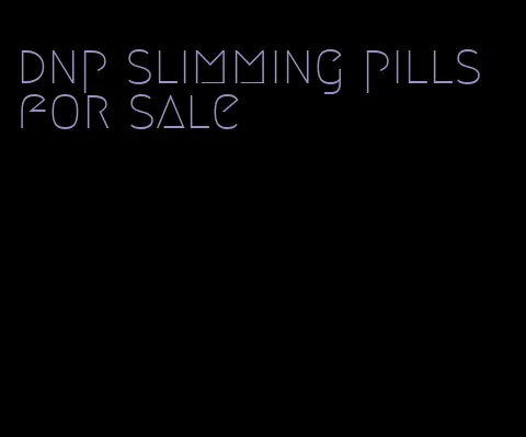 dnp slimming pills for sale