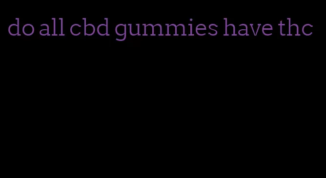 do all cbd gummies have thc