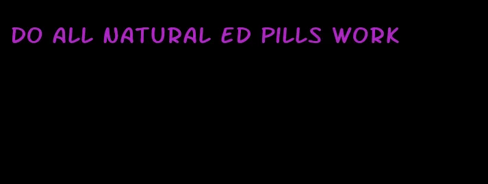 do all natural ed pills work