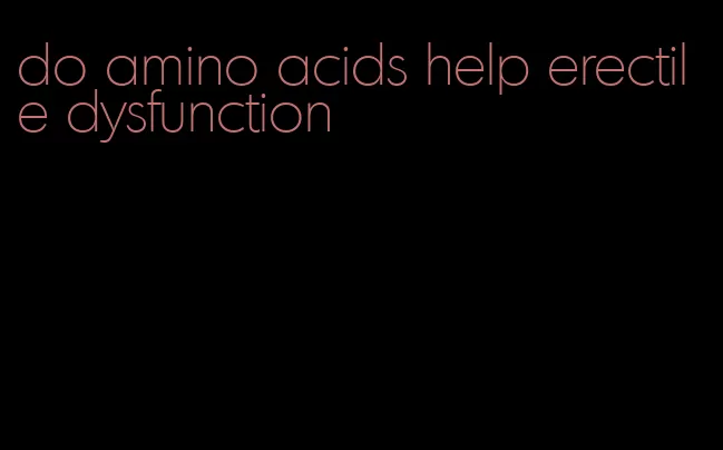 do amino acids help erectile dysfunction