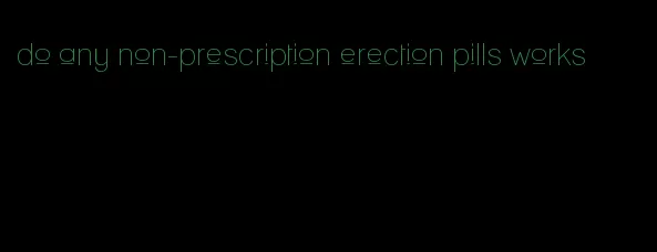 do any non-prescription erection pills works