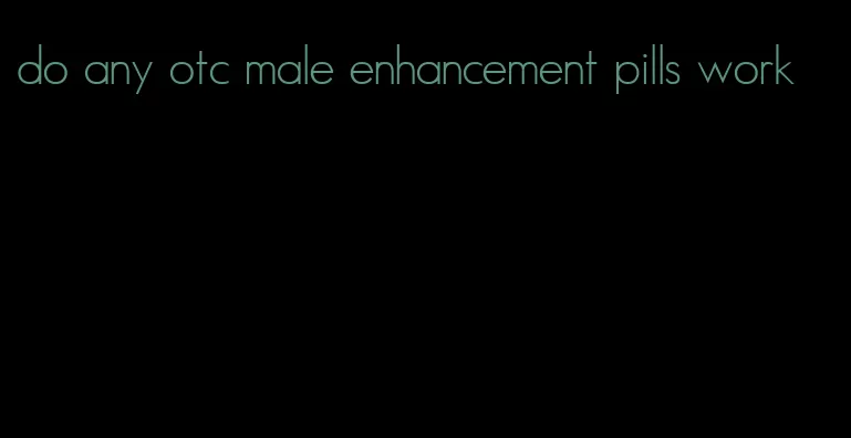 do any otc male enhancement pills work