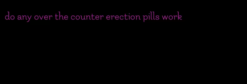 do any over the counter erection pills work