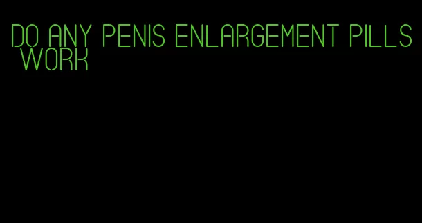 do any penis enlargement pills work