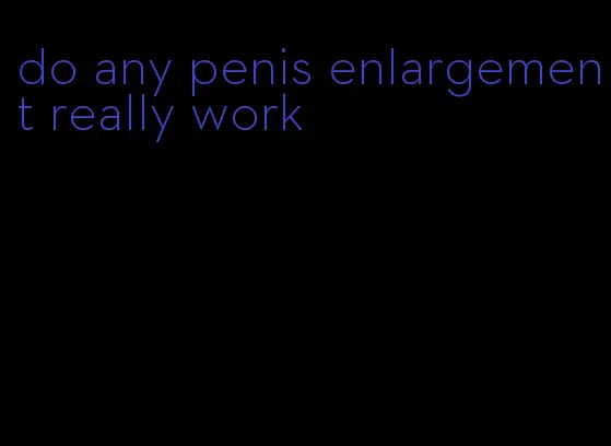 do any penis enlargement really work