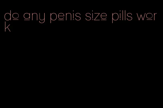 do any penis size pills work