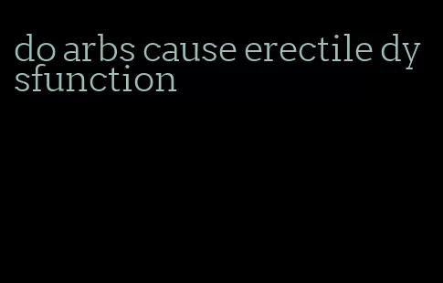 do arbs cause erectile dysfunction