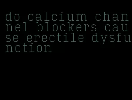 do calcium channel blockers cause erectile dysfunction